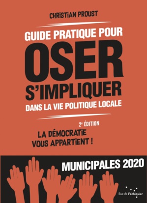 La démocratie vous appartient, impliquez-vous dans la vie politique locale ! - Un guide pratique dans la perspective des élections municipales de 2020.